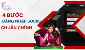 4 bước đăng nhập SOC88 chuẩn chỉnh