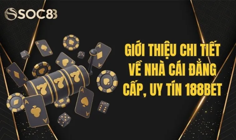 Giới Thiệu Chi Tiết Về Nhà Cái Đẳng Cấp, Uy Tín 188bet 1 Giới Thiệu Chi Tiết Về Nhà Cái Đẳng Cấp, Uy Tín 188bet