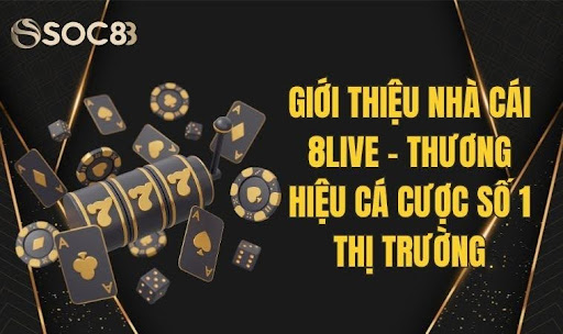 Giới Thiệu Nhà Cái 8Live - Thương Hiệu Cá Cược Số 1 Thị Trường 1 8live