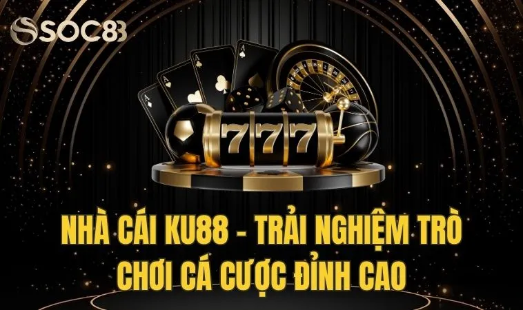Nhà Cái Ku88 - Trải Nghiệm Trò Chơi Cá Cược Đỉnh Cao 1 Nhà Cái Ku88 - Trải Nghiệm Trò Chơi Cá Cược Đỉnh Cao