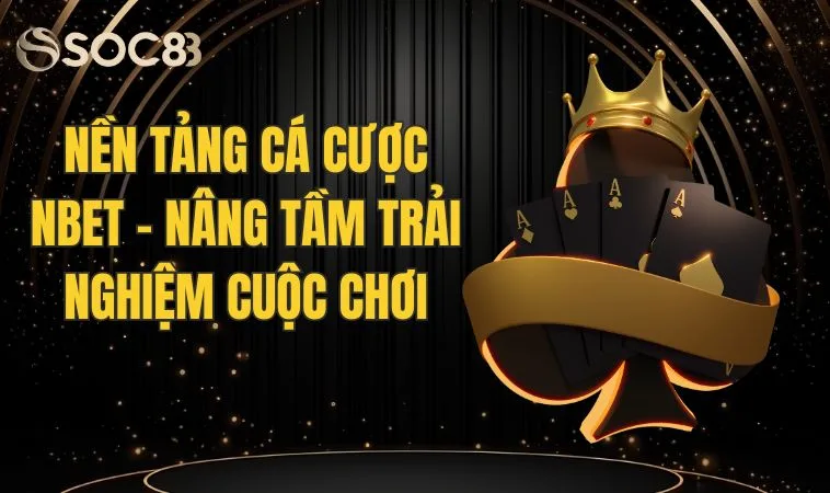 Nbet - Sân Chơi Đẳng Cấp Với Nhiều Ưu Điểm Vượt Trội 1 Nbet - Sân Chơi Đẳng Cấp Với Nhiều Ưu Điểm Vượt Trội