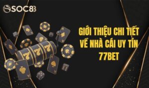 Giới thiệu các thông tin chi tiết về địa chỉ 77bet