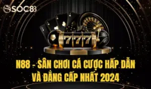 N88 - Cá Cược Hấp Dẫn, Sân Chơi Đẳng Cấp Nhất 2024