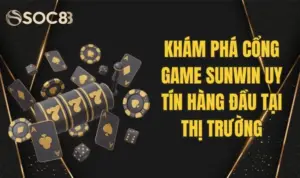 Khám Phá Cổng Game Sunwin Uy Tín Hàng Đầu Tại Thị Trường
