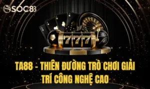 TA88 - Thiên Đường Trò Chơi Giải Trí Công Nghệ Cao